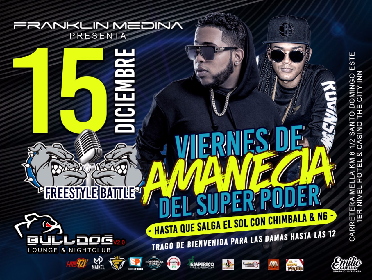 FRANKLIN MEDINA PRESENTA  LOS VIERNES DE AMANECIA DEL SUPER PODER hasta que salga el sol  Este 15 DE DICIEMBRE, CHIMBALA Y N6 ponen el reventon urbano, no sin antes iniciar el calentamiento del BULLDOG FREESTYLE BATTLE